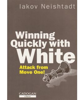 Winning Quickly with White  by Neishtadt, Iakov